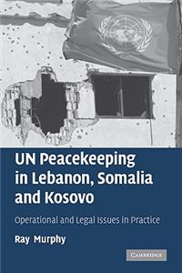 Un Peacekeeping in Lebanon, Somalia and Kosovo