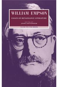 William Empson: Essays on Renaissance Literature: Volume 2, the Drama