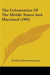 Colonization Of The Middle States And Maryland (1904)