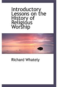 Introductory Lessons on the History of Religious Worship
