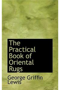 The Practical Book of Oriental Rugs
