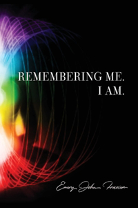 Remembering Me. I Am.
