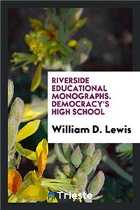 Riverside Educational Monographs. Democracy's High School