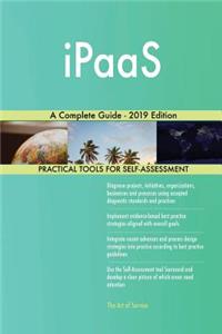 iPaaS A Complete Guide - 2019 Edition