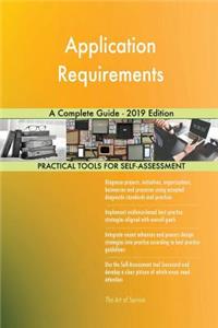 Application Requirements A Complete Guide - 2019 Edition