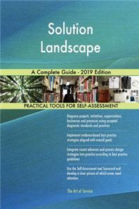 Solution Landscape A Complete Guide - 2019 Edition