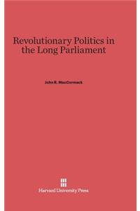 Revolutionary Politics in the Long Parliament