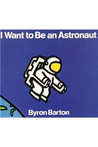 I Want to Be an Astronaut