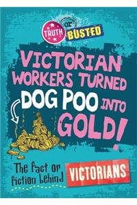 Truth or Busted: The Fact or Fiction Behind the Victorians