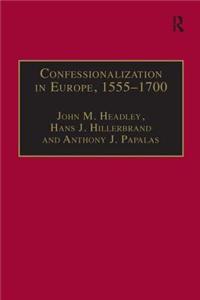 Confessionalization in Europe, 1555–1700