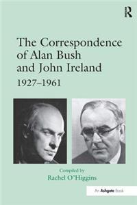 The Correspondence of Alan Bush and John Ireland