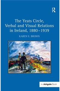 Yeats Circle, Verbal and Visual Relations in Ireland, 1880-1939