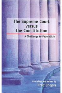 The Supreme Court Versus the Constitution