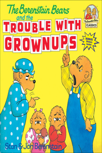 Berenstain Bears and the Trouble with Grownups