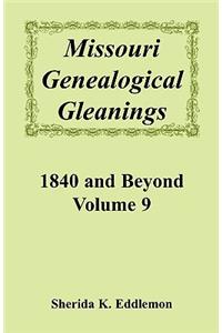 Missouri Genealogical Gleanings, 1840 and Beyond, Volume 9