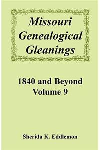 Missouri Genealogical Gleanings, 1840 and Beyond, Vol. 9