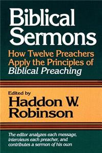 Biblical Sermons – How Twelve Preachers Apply the Principles of Biblical Preaching