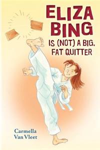 Eliza Bing Is (Not) a Big, Fat Quitter