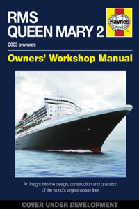 RMS Queen Mary 2 Owners’ Workshop Manual