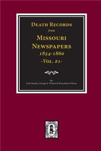 Death Records from Missouri Newspapers, 1854-1860. (Vol. #1)