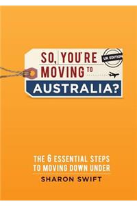 So, You're Moving to Australia?