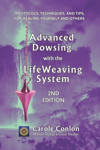 Advanced Dowsing with the LifeWeaving System