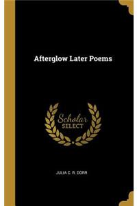 Afterglow Later Poems