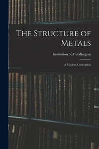 Structure of Metals; a Modern Conception
