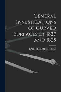 General Investigations of Curved Surfaces of 1827 and 1825