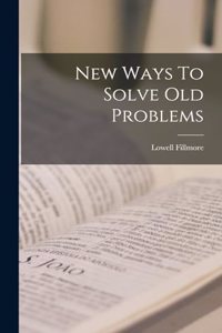 New Ways To Solve Old Problems