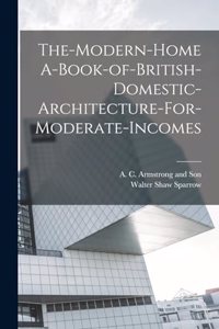 The-Modern-Home A-Book-of-British-Domestic-Architecture-For-Moderate-Incomes