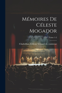 Mémoires de Céleste Mogador; Tome 1-2