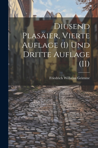 Diusend Plasäier, Vierte Auflage (I) und Dritte Auflage (II)