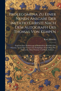 Prolegomena Zu Einer Nenen Ansgabe Der Imitatio Christi Nach Dem Autograph Des Thomas Von Kempen