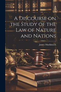 Discourse on the Study of the law of Nature and Nations