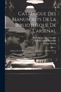 Catalogue Des Manuscrits De La Bibliothèque De L'arsenal