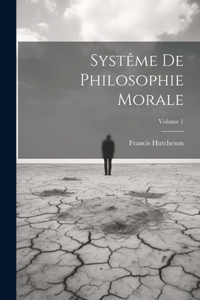 Systême De Philosophie Morale; Volume 1