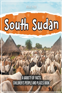 South Sudan A Variety Of Facts 5th Grade Children's Book