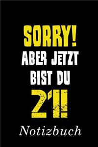 Sorry Aber Jetzt Bist Du 21 Notizbuch
