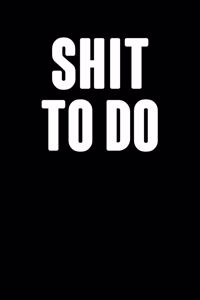 Shit To Do