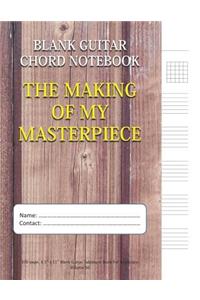 The Making Of My Masterpiece - Blank Guitar Chord Notebook