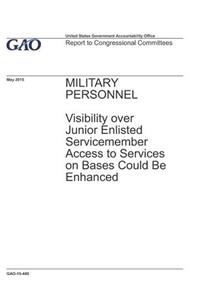 Military Personnel: Visibility over Junior Enlisted Servicemember Access to Services on Bases Could Be Enhanced