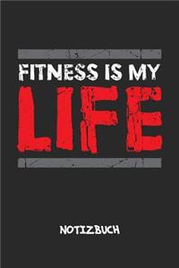 Fitness Is My Life NOTIZBUCH