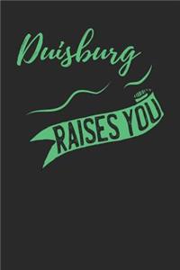 Duisburg Raises You