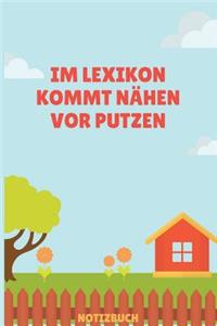 Im Lexikon kommt Nähen vor Putzen Notizbuch