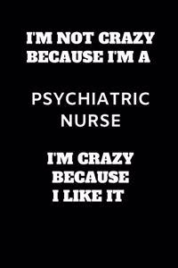 I'm Not Crazy Because I Am A Psychiatric Nurse