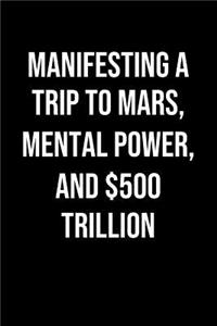 Manifesting A Trip To Mars Mental Power And 500 Trillion