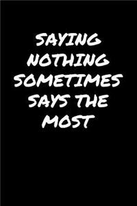 Saying Nothing Sometimes Says The Most