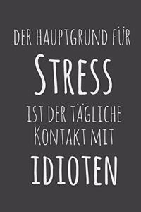 Der Hauptgrund für Stress ist der tägliche Kontakt mit Idioten