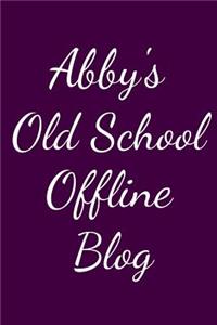 Abby's Old School Offline Blog: Notebook / Journal / Diary - 6 x 9 inches (15,24 x 22,86 cm), 150 pages.